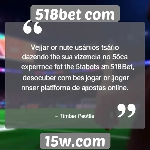 Feedback de usuários sobre experiência no 518bet com